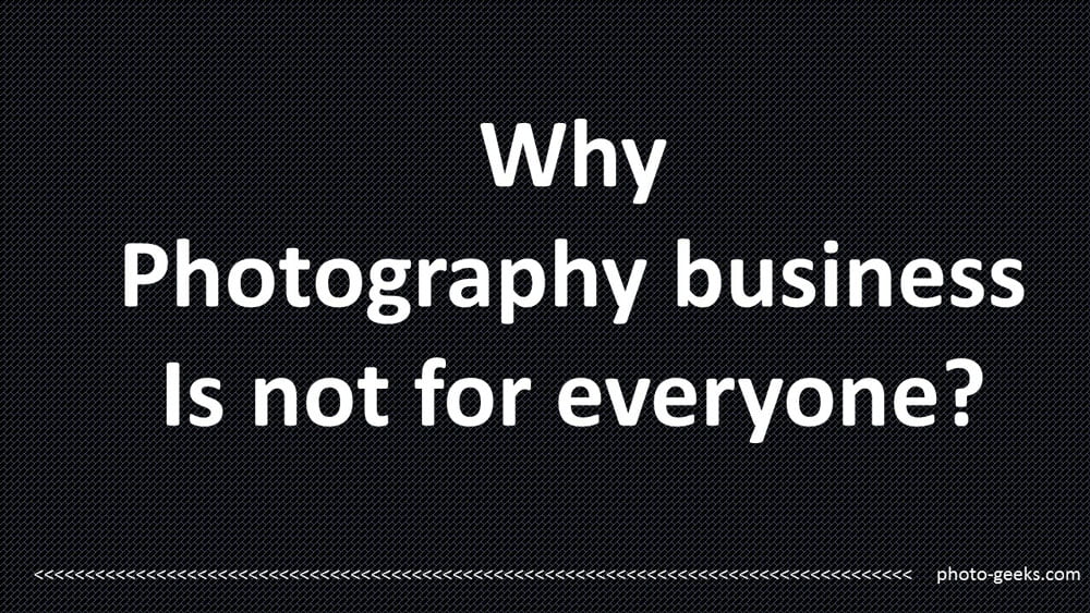 why-photography-business-not-for-everyone